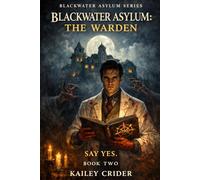 Blackwater Asylum: The Warden (Blackwater Asylum Horrors)