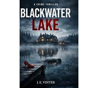Blackwater lake: A Crime Thriller, A Chilling Small-Town Mystery