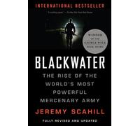 Blackwater: The Rise of the World's Most Powerful Mercenary Army [Revised and Updated]