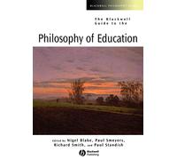 Blackwell Guide to the Philosophy of Education – Blackwell Philosophy Guides 9