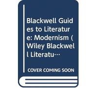 Blackwell Guides to Literature : Modernism