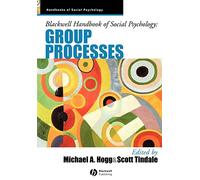 Blackwell Handbook of Social Psychology: Group Processes