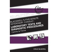 Blackwell's Five-Minute Veterinary Consult: Laboratory Tests and Diagnostic Procedures: Canine and Feline