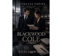 Blackwood: Cole: A Billionaire Romantic Suspense Novel of Financial Secrets, Forensic Accounting, and Controlled Desire: 5 (Ruthless Empire)