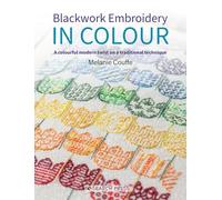Blackwork Embroidery in Colour : A Colourful Modern Twist on a Traditional Technique