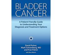 Bladder Cancer: A Patient-Friendly Guide to Understanding Your Diagnosis and Treatment Options