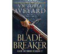 Blade Breaker: The second fantasy adventure in the Sunday Times bestselling Realm Breaker series from the author of Red Queen (Realm Breaker)