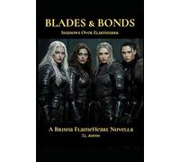 Blades and Bonds: Shadows Over Eldenmark (Brisna FlameHeart Novellas)