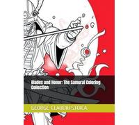 Blades and Honor: The Samurai Coloring Collection