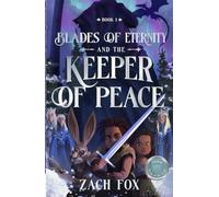 Blades of Eternity and the Keeper of Peace: Volume 1