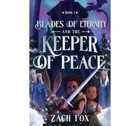 Blades of Eternity and the Keeper of Peace: Volume 1