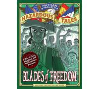 Blades of Freedom (Nathan Hale’s Hazardous Tales #10) : A Tale of Haiti, Napoleon, and the Louisiana Purchase