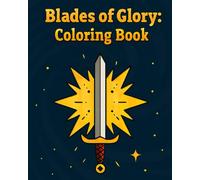 Blades of Glory: Coloring Book for All Ages