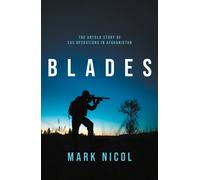 Blades : The Untold Story of SAS Operations in Afghanistan