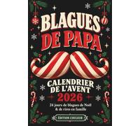 Blagues de papa - Calendrier de l’Avent 2026: Un livre pour patienter jusqu’à Noël avec 24 jours de rires, jeux, défis amusants et un duel ludique pour enfants et adultes à partager en famille