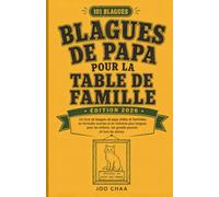 Blagues de Papa pour la Table de Famille, Édition 2026: Un livre de blagues de papa drôles et familiales, en formules courtes et en histoires plus longues, pour les enfants, les grands-parent.