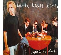 Blah BlaH Blah - Get A Life