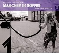 Blaine L Reininger - Mädchen In Koffer (And Other Results)