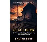 Blair Berk: The Woman Behind High-Stakes Justice and Celebrity Defense (A Personal Perspective)