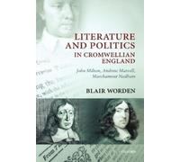 Blair Worden Literature and Politics in Cromwellian England (Paperback)