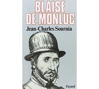 Blaise de Monluc: Soldat et écrivain (1500-1577)