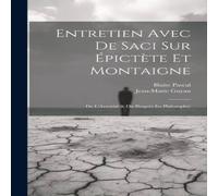 Blaise Pascal Entretien Avec De Saci Sur Epictete Et Montaigne ; De L'Autorite Blaise Pascal Multicolor