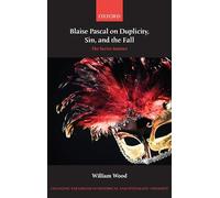 Blaise Pascal on Duplicity, Sin, and the Fall: The Secret Instinct (Changing Paradigms in Historical and Systematic Theology)