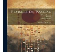 Blaise Pascal Pensees de Pascal: Precedees de sa Vie Paperback Book Blaise Pascal Multicolor