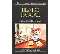 Blaise Pascal: Reasons of the Heart (Library of Religious Biography (LRB))
