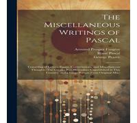 Blaise Pascal The Miscellaneous Writings of Pascal: Consisting of Letters in White Blaise Pascal White