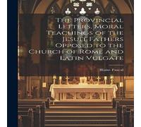 Blaise Pascal The Provincial Letters, Moral Teachings of the Jesuit Fathers Blaise Pascal Multicolor