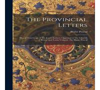 Blaise Pascal The Provincial Letters: Moral Teachings of the Jesuit Fathers in White Blaise Pascal White