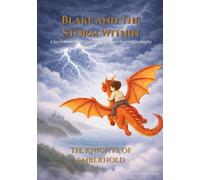 Blake and the Storm Within: A Story About Anger, Calming Tools, and Becoming a Knight: An Illustrated Early Chapter Book (The Knights of Emberhold)