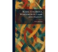 Blake, Coleridge, Wordsworth, Lamb, and Hazlitt