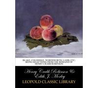 Blake, Coleridge, Wordsworth, Lamb, etc; being selections from the remains of Henry Crabb Robinson