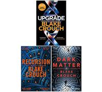 Blake Crouch Collection 3 Books Set (Upgrade [Hardcover], Recursion, Dark Matter)