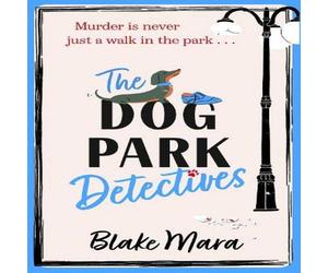 Blake Mara The Dog Park Detectives : Murder is never just a walk in the park Blake Mara Multicolor