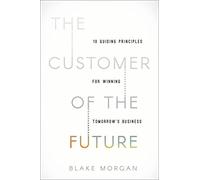 Blake Morgan - Customer of the Future 10 Guiding Principles for Winn - E245z