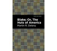 Blake; Or, The Huts of America (Black Narratives)