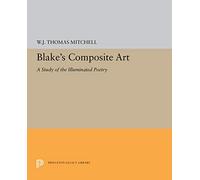 Blake′s Composite Art - a Study of the Illuminated Poetry (Paper) (Princeton Legacy Library)