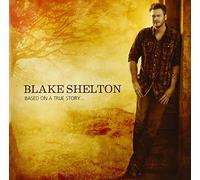 Blake Shelton - Based on a True Story
