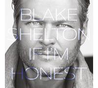 Blake Shelton - If I'm Honest