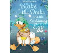 Blake the Drake and the Enchanting Egg