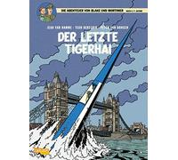 Blake und Mortimer 25: Der letzte Tigerhai: Ein Kampf um die mächtigste Kriegswaffe aller Zeiten
