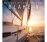 Blake V - Musings Beyond The Seas