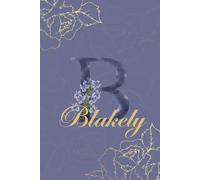 Blakely Journal: Monogram B Personalized Floral Notebook for Women Decorative Purple and Gold Monogram Journal, Cute Aesthetic Notebook, Personalized Diary and Birthday Gift for Women Named Blakely
