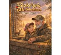 Blakelyn's Big Adventures: Deer Hunt