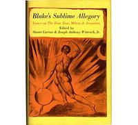 Blake's Sublime Allegory: Essays on the "Four Zoas", "Milton" and "Jerusalem"