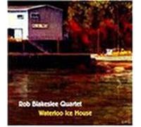 Blakeslee, Rob Quartet - Waterloo Ice House