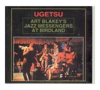 Blakey a. & Jazz Mes - Ugetsu: Art Blakey's Jazz Messengers At Birdland